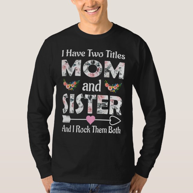 Camiseta Eu Tenho Dois Títulos Mãe E Irmã E Eu Os Rodo B (Frente)