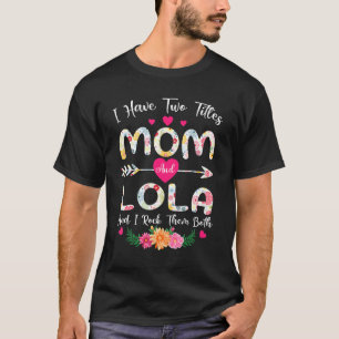 Camiseta Eu Tenho Dois Títulos Mãe E Lola Vovó Floral