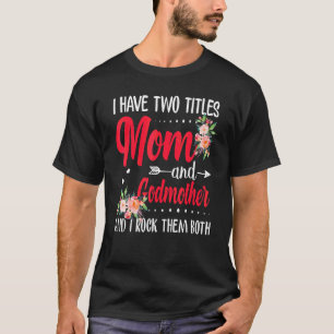 Camiseta Eu Tenho Dois Títulos Mãe E Madrinha Melhor Madrin