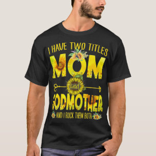 Camiseta Eu Tenho Dois Títulos Mãe E Mãe Mãe Girassol