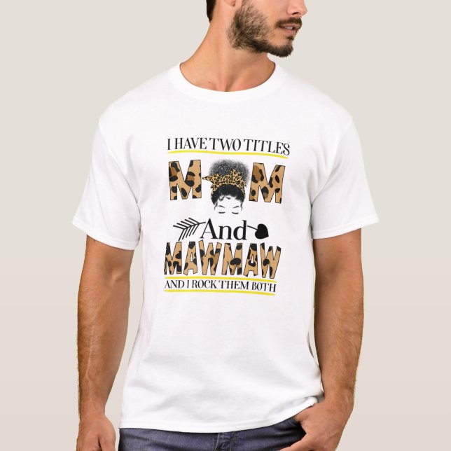 Camiseta Eu Tenho Dois Títulos Mãe E Mawmaw E Eu Os Rodo (Frente)