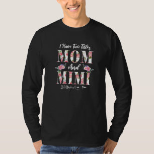 Camiseta Eu tenho dois títulos: Mãe e Mimi Flores Da Mãe