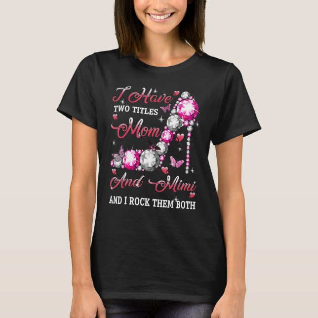 Camiseta Eu Tenho Dois Títulos Mãe E Mimi Heel Mães D (Frente)