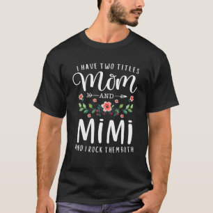 Camiseta Eu Tenho Dois Títulos Mãe E Mimi Que Eu Os Arojo