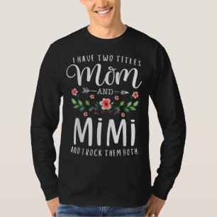 Camiseta Eu Tenho Dois Títulos Mãe E Mimi Que Eu Os Arojo