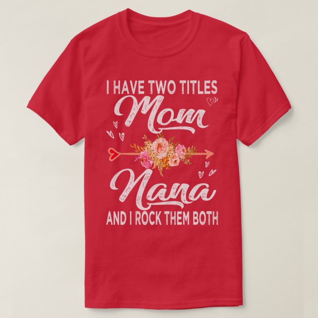 Camiseta Eu Tenho Dois Títulos Mãe E Nana (Frente do Design)