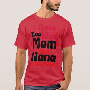 Camiseta Eu tenho dois títulos, mãe e Nana, e eu os arraso