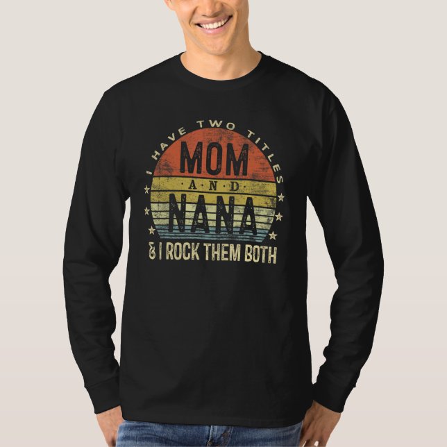 Camiseta Eu Tenho Dois Títulos Mãe E Nana Eu Os Arogo Vi (Frente)