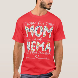 Camiseta Eu tenho dois títulos: Mãe e Nema Avó da Mãe