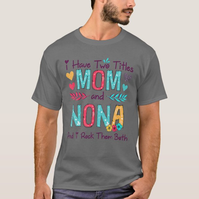 Camiseta Eu Tenho Dois Títulos Mãe E Nona Mulher Decoração  (Frente)