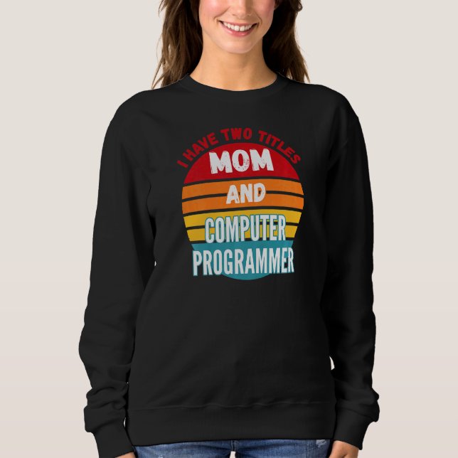 Camiseta Eu Tenho Dois Títulos Mãe E Programador De Computa (Frente)