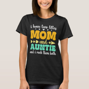 Camiseta Eu Tenho Dois Títulos Mãe E Tia Dia de as mães Tia