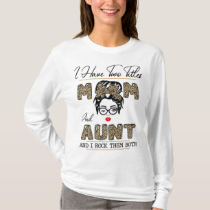 Camiseta Eu Tenho Dois Títulos Mãe E Tia E Eu Os Arogo.