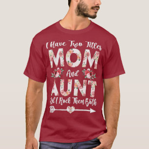 Camiseta Eu Tenho Dois Títulos Mãe E Tia Flores Mães