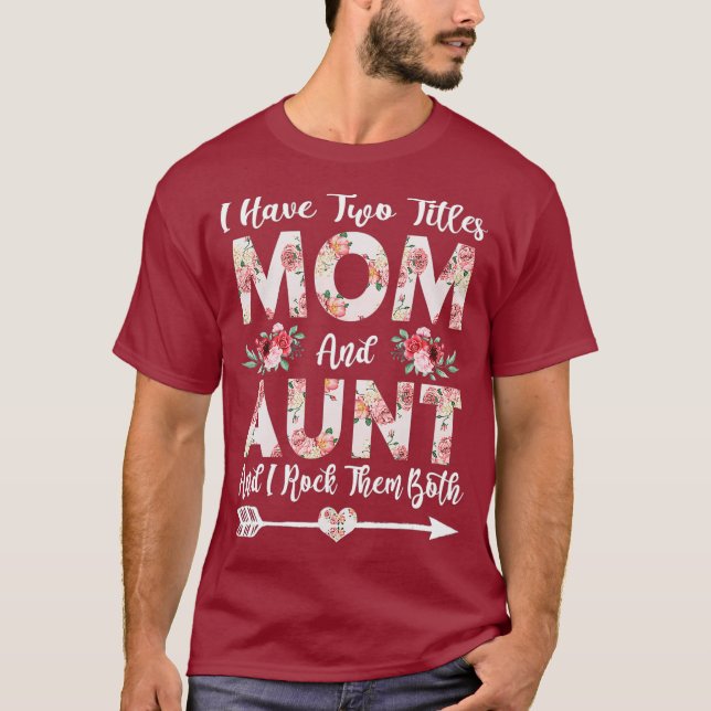 Camiseta Eu Tenho Dois Títulos Mãe E Tia Flores Mães (Frente)