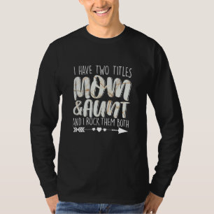 Camiseta Eu Tenho Dois Títulos Mãe E Tia Mãe Avó Mummy