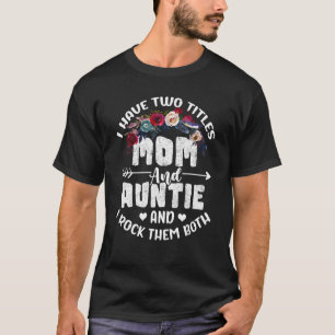 Camiseta Eu Tenho Dois Títulos Mãe E Tia Melhor Tia Mãe