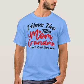 Camiseta Eu tenho dois títulos, mãe e vovó, e eu os arraso