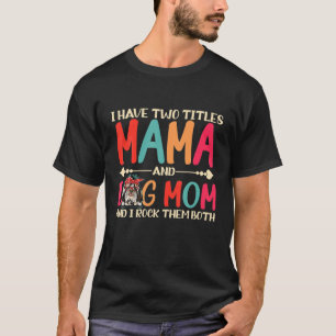 Camiseta Eu Tenho Dois Títulos Mamãe E Cachorro Mãe Engraça