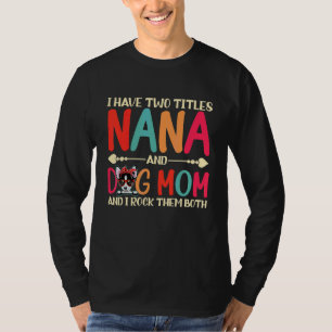 Camiseta Eu Tenho Dois Títulos Nana E Chihuahua Cachorro Mã