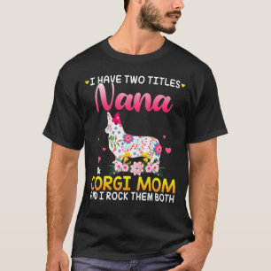 Camiseta Eu Tenho Dois Títulos Nana E Corgi Cachorro Mãe Fe