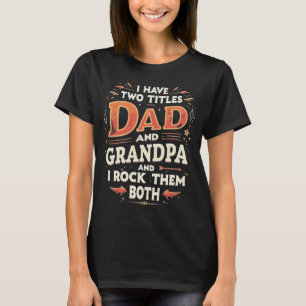 Camiseta Eu Tenho Dois Títulos Pai E Avô E Eu Balanço Eles