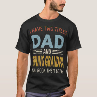 Camiseta Eu Tenho Dois Títulos Pai E Avô Pescador Retro