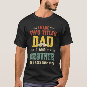 Camiseta Eu Tenho Dois Títulos Pai E Dia de os pais Irmão