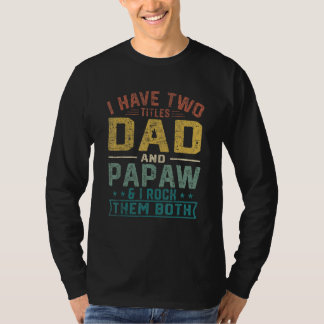 Camiseta Eu Tenho Dois Títulos Pai E Dia de os pais Papaw