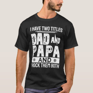 Camiseta Eu Tenho Dois Títulos Pai E Pai Dia de os pais Pap