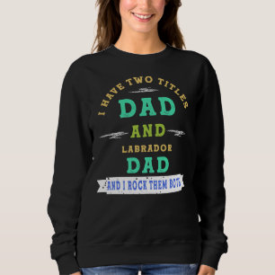 Camiseta Eu Tenho Dois Títulos Pai E Pai Labrador E Eu Rock