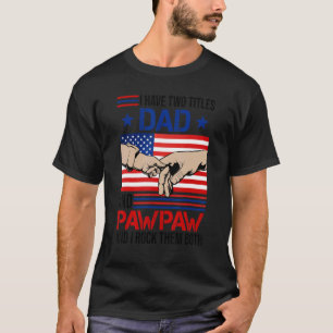 Camiseta Eu Tenho Dois Títulos Pai E Pawpaw Men American Fl