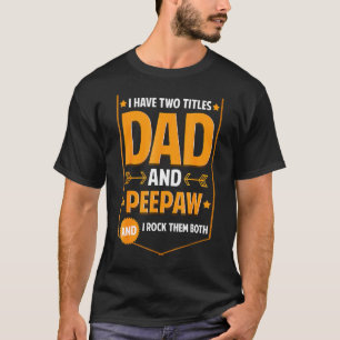 Camiseta Eu Tenho Dois Títulos Pai E Peepaw Oferece Fath Pe