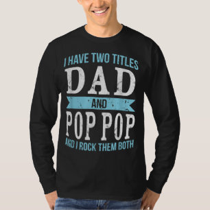 Camiseta Eu Tenho Dois Títulos Pai E Pop Pai Avô Gif