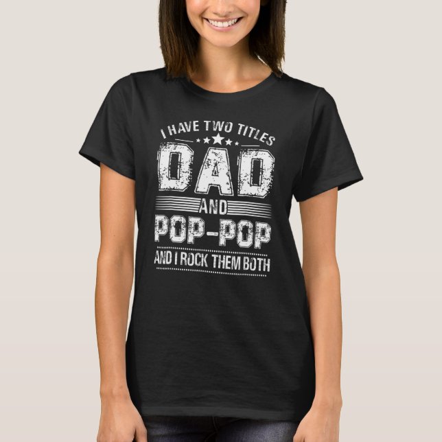 Camiseta Eu Tenho Dois Títulos Pai E Pop Pop E Eu Os Rodo (Frente)