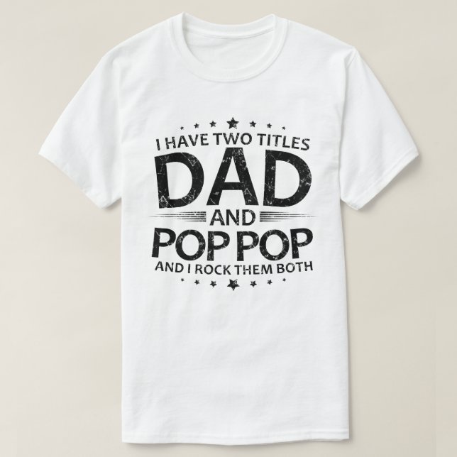 Camiseta eu tenho dois títulos pai e pop pop e eu os rolo (Frente do Design)