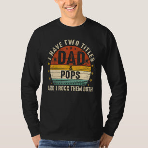Camiseta Eu Tenho Dois Títulos Pai E Pop Que Eu Lhes Roto V