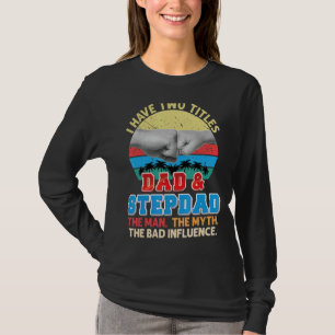 Camiseta Eu Tenho Dois Títulos Pai E Stepdad O Homem Mau