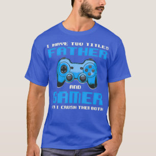 Camiseta Eu Tenho Dois Títulos Pai Gamer Pai Gaming Engraça