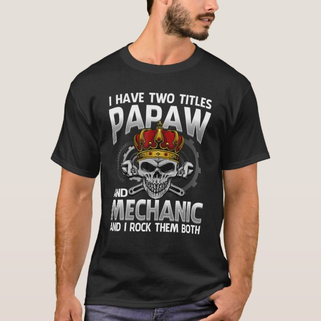 Camiseta Eu Tenho Dois Títulos Papaw E Mecânico E Eu Arroto (Frente)