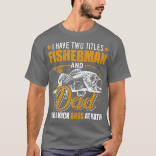 Camiseta Eu Tenho Dois Títulos Para O Pescador De Pai Pesca