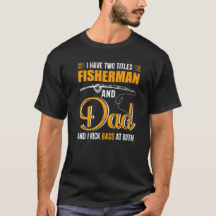 Camiseta Eu Tenho Dois Títulos Pescador E Pai  Família Pai