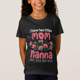 Camiseta Eu Tenho Dois Títulos Que Mamãe E Nanna Avó Dão Ma