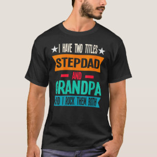 Camiseta Eu Tenho Dois Títulos Stepdad E Avô Stepdad