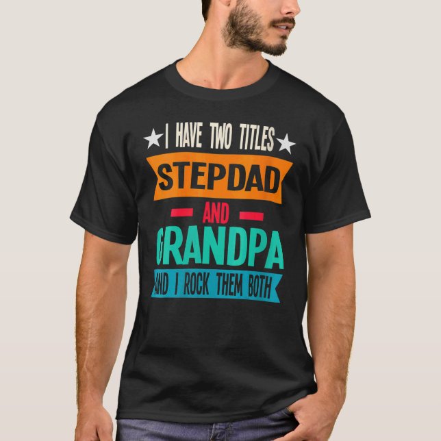 Camiseta Eu Tenho Dois Títulos Stepdad E Avô Stepdad (Frente)