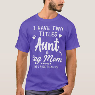 Camiseta Eu Tenho Dois Títulos Tia E Cachorro Engraçado Por