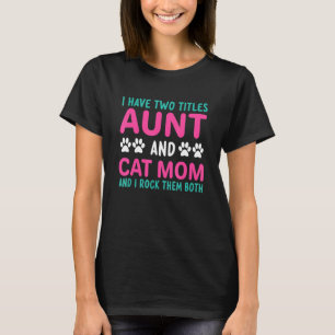 Camiseta Eu Tenho Dois Títulos Tia E Mãe De Gato
