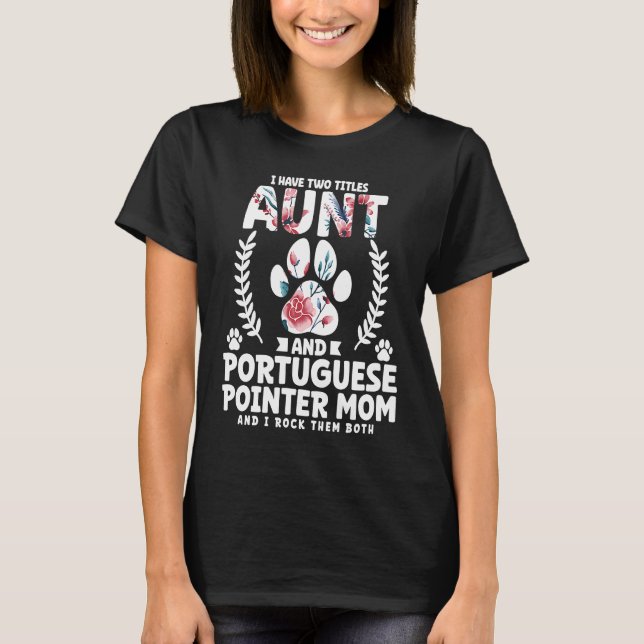 Camiseta Eu tenho dois títulos tia e mãe pointer portuguesa (Frente)