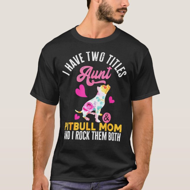 Camiseta Eu Tenho Dois Títulos Tia E Pitbull Mãe E Eu Rock (Frente)