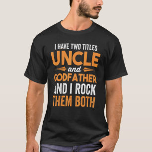Camiseta Eu Tenho Dois Títulos Tio E Padrinho E Eu Rock T